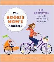 The Rookie Mom's Handbook The Rookie Mom's Handbook